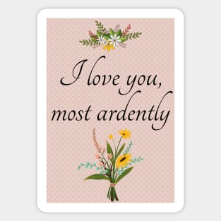 I Love You Most Ardently - Mr. Darcy - Pride and Prejudice - Valentine's Day Sticker